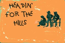 HEADIN' FOR THE HILLS